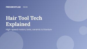 Hair Tool Tech Explained: High-Speed Motors, Ionic, Ceramic & Titanium