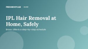 How to Do IPL Hair Removal at Home Safely (Step-by-Step Guide)