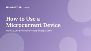 How to Use a Microcurrent Facial Device for a Lifted Look (Step-by-Step)