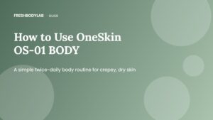 How to Use OneSkin OS-01 BODY for Smoother, Firmer-Looking Skin