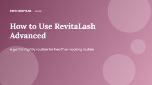 How to Use RevitaLash Advanced: Step-by-Step Lash Conditioner Guide