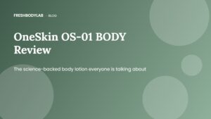 OneSkin OS-01 BODY Review: Can a Lotion Really Help Skin Age Better?
