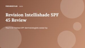 Revision Intellishade SPF 45 Review: The Tinted Moisturizer Dermatologists Swear By