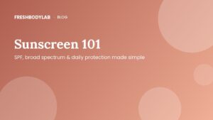 Sunscreen 101: SPF, Broad Spectrum & Why Daily SPF Is the Best Anti-Aging Product