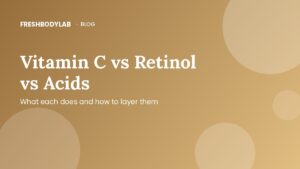 Vitamin C vs Retinol vs Exfoliating Acids: What Each Does & How to Layer